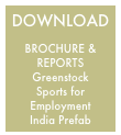 DOWNLOAD: Brochure & Reports Greenstock Sports for Employment India Prefab